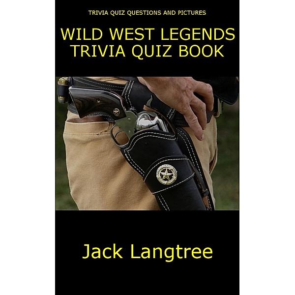 Wild West Legends Trivia Quiz Book, Chuck Swope, Jack Langtree