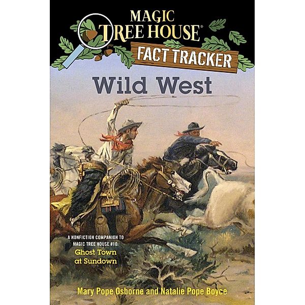 Wild West / Magic Tree House (R) Fact Tracker Bd.38, Mary Pope Osborne, Natalie Pope Boyce