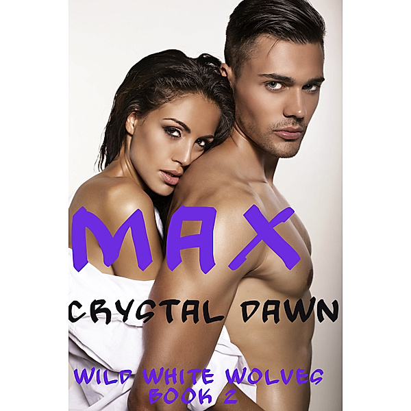 Wild White Wolves: Max, Crystal Dawn