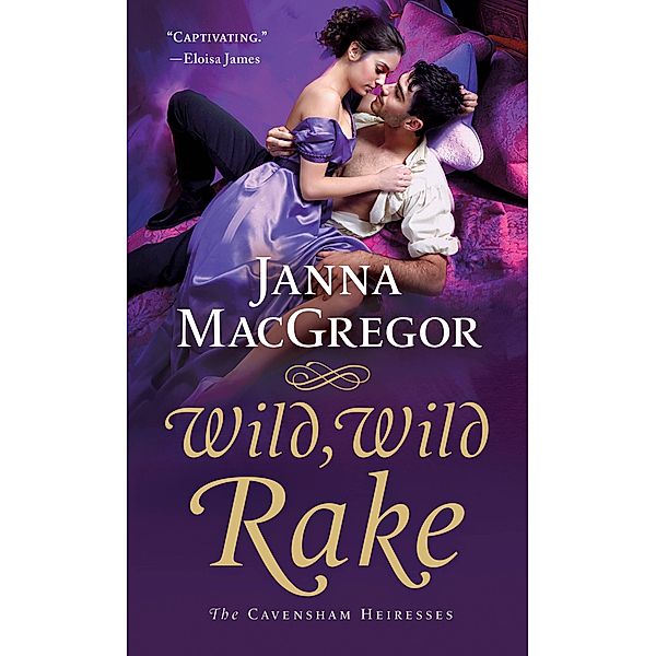 Wild, Wild Rake / The Cavensham Heiresses Bd.6, Janna Macgregor