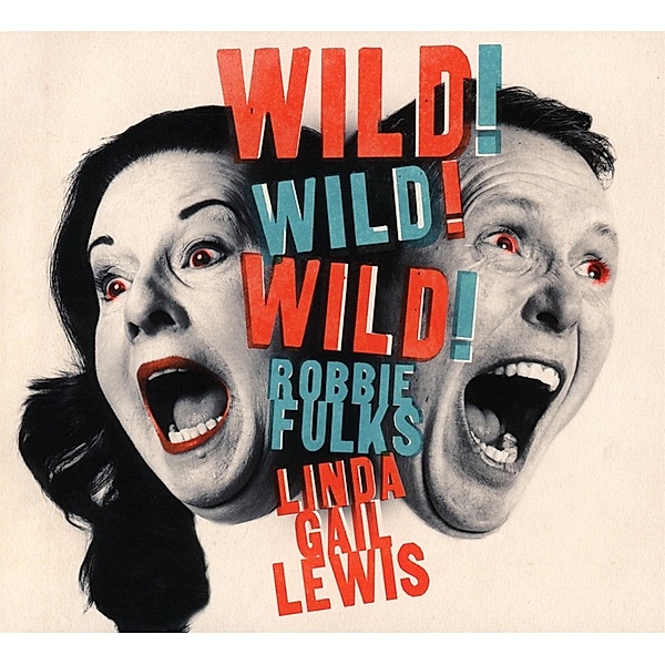 Wild! Wild! Wild!, Robbie Fulks & Linda Gail Lewis