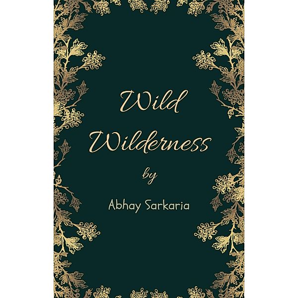 Wild Wilderness, Abhay Sarkaria