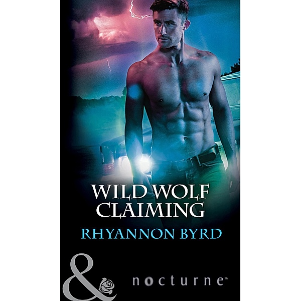Wild Wolf Claiming (Mills & Boon Nocturne) / Nocturne, Rhyannon Byrd