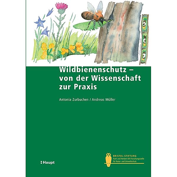 Wildbienenschutz - von der Wissenschaft zur Praxis / Bristol-Schriftenreihe Bd.33, Antonia Zurbuchen, Andreas Müller