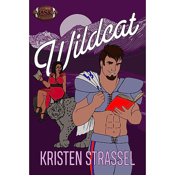 Wildcat (The Real Werewives of Alaska, #4) / The Real Werewives of Alaska, Kristen Strassel