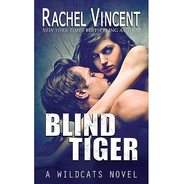 Wildcats: Blind Tiger, Rachel Vincent