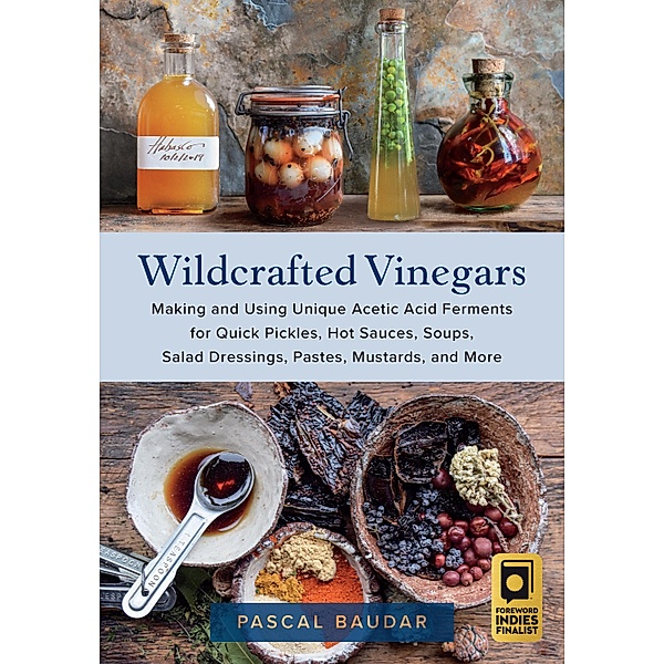 Wildcrafted Vinegars, Pascal Baudar