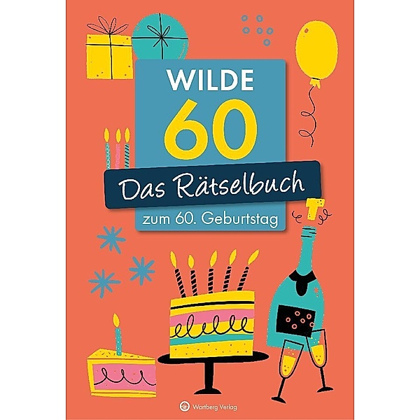 Wilde 60! Das Rätselbuch zum 60. Geburtstag, Ursula Herrmann, Wolfgang Berke