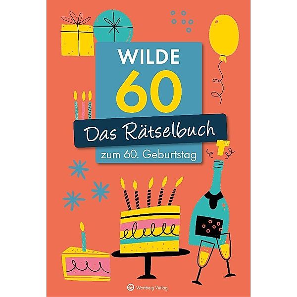 Wilde 60! Das Rätselbuch zum 60. Geburtstag, Ursula Herrmann, Wolfgang Berke