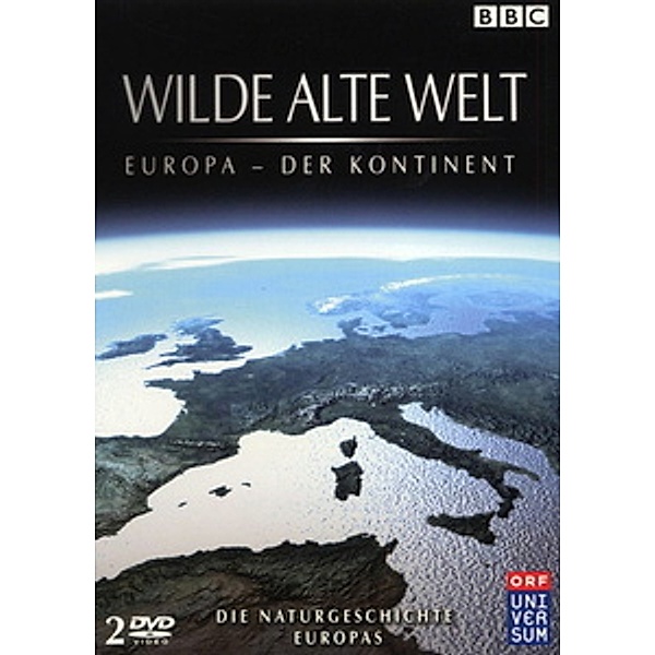 Wilde alte Welt: Europa - Der Kontinent: ORF Version, Bbc, Orf, Zdf