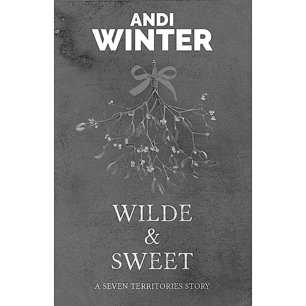 Wilde and Sweet (Seven Territories, #2) / Seven Territories, Andi Winter
