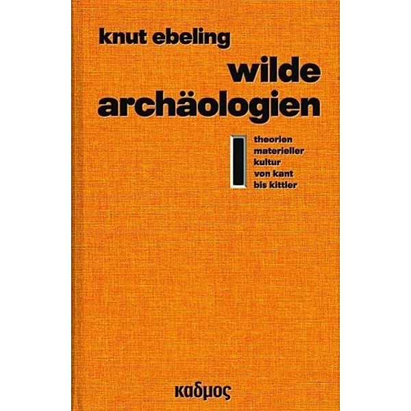 Wilde Archäologien 1, Knut Ebeling