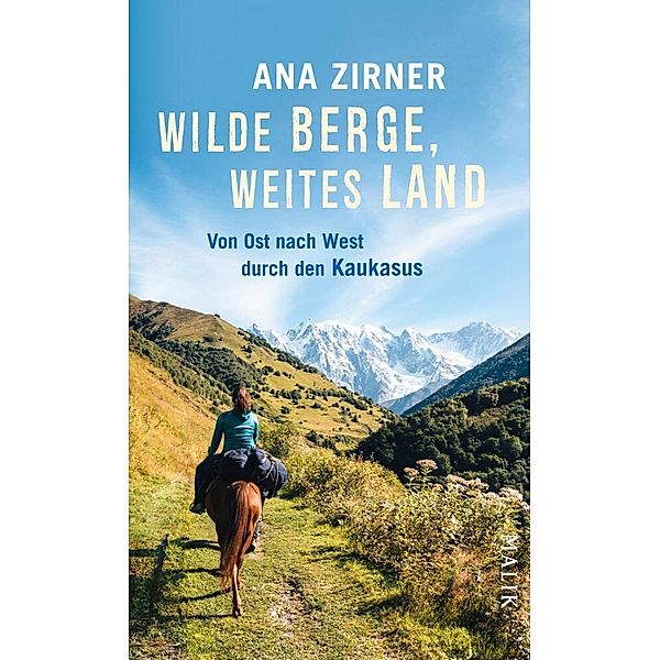 Wilde Berge, weites Land, Ana Zirner