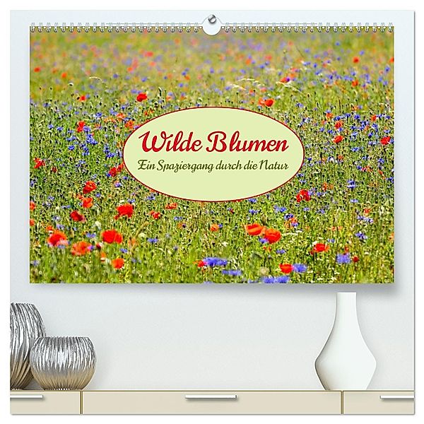 Wilde Blumen - ein Spaziergang durch die Natur (hochwertiger Premium Wandkalender 2024 DIN A2 quer), Kunstdruck in Hochglanz, Calvendo