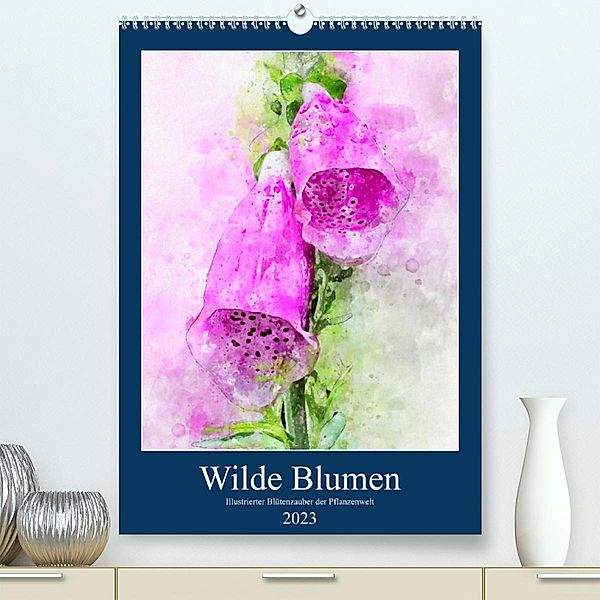 Wilde Blumen - Illustrierter Blütenzauber der Pflanzenwelt (Premium, hochwertiger DIN A2 Wandkalender 2023, Kunstdruck i, Anja Frost