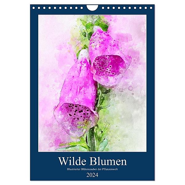 Wilde Blumen - Illustrierter Blütenzauber der Pflanzenwelt (Wandkalender 2024 DIN A4 hoch), CALVENDO Monatskalender, Anja Frost