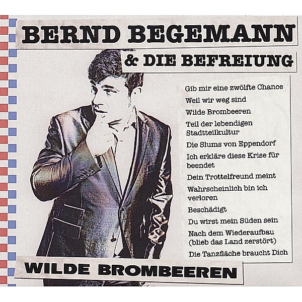 Wilde Brombeeren, Bernd Begemann & die Befreiung