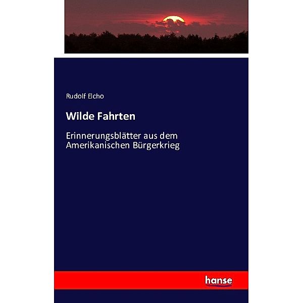 Wilde Fahrten, Rudolf Elcho