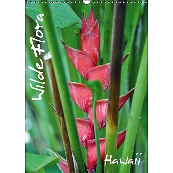 Wilde Flora - Hawaii (Wandkalender 2016 DIN A3 hoch), Uwe Bade
