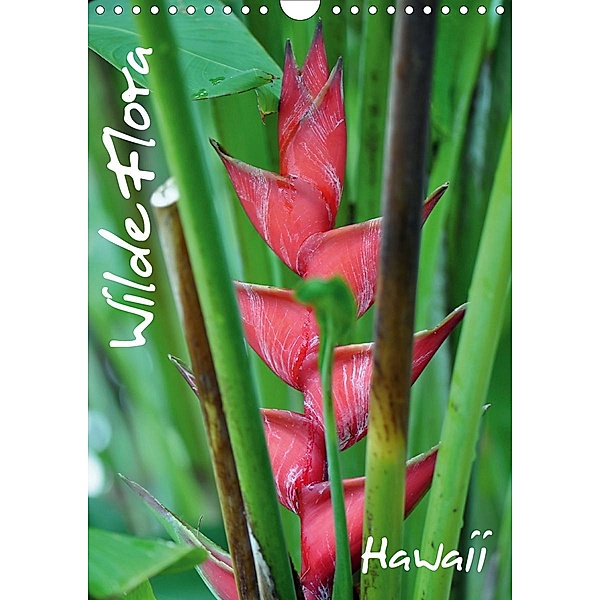 Wilde Flora - Hawaii (Wandkalender 2021 DIN A4 hoch), Uwe Bade