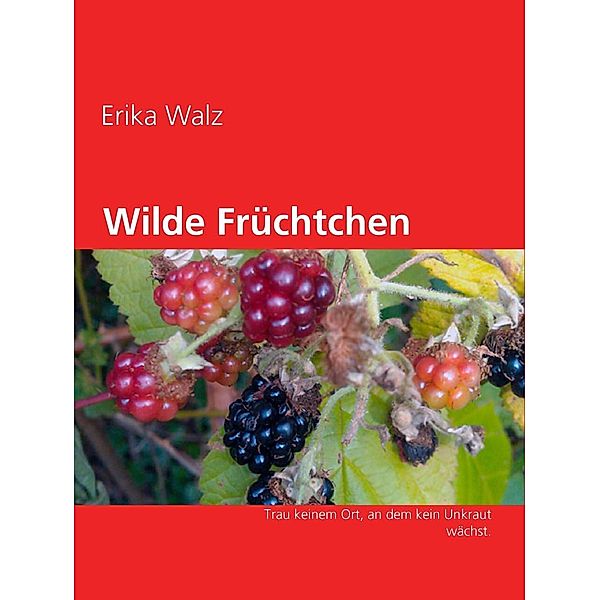 Wilde Früchtchen, Erika Walz