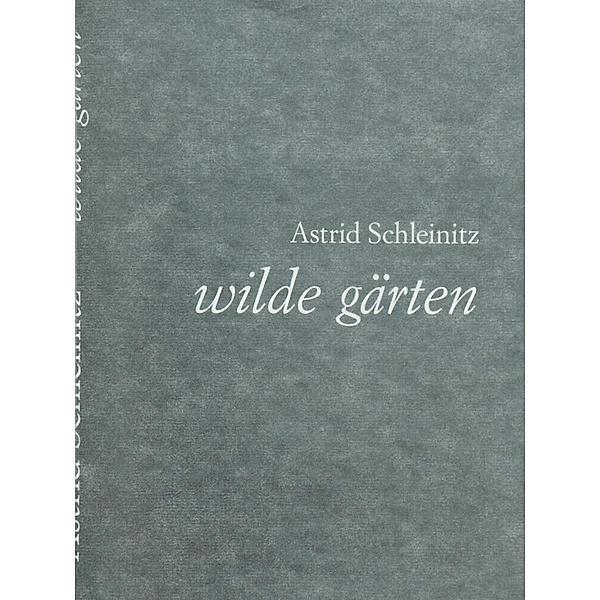 wilde gärten, Astrid Schleinitz