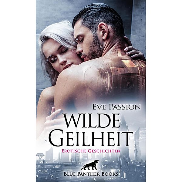 Wilde Geilheit | Erotische Geschichten / Erotik Geschichten, Eve Passion