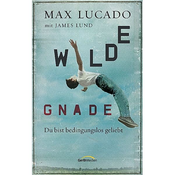 Wilde Gnade, Max Lucado