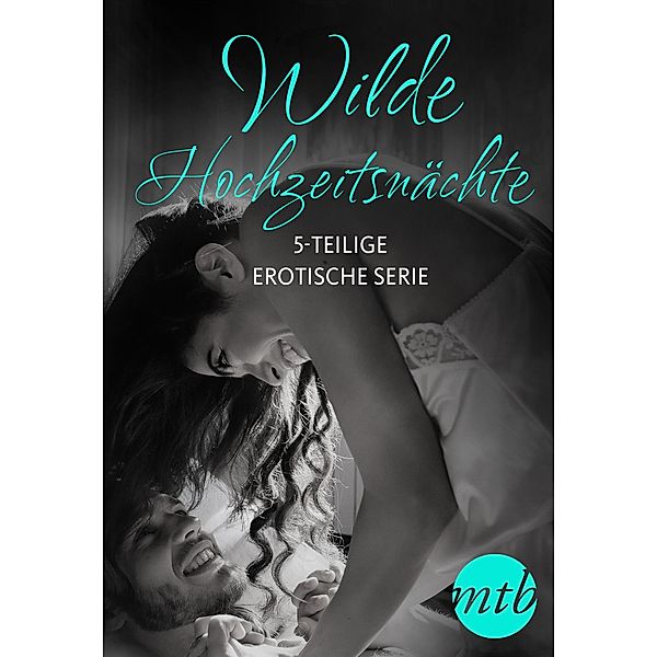 Wilde Hochzeitsnächte  (5-teilige erotische Serie), Tanya Michaels, Sasha Summers, Ali Olson, Jennifer Snow