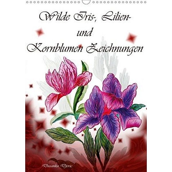 Wilde Iris-, Lilien- und Kornblumen-Zeichnungen (Wandkalender 2020 DIN A3 hoch), Dusanka Djeric