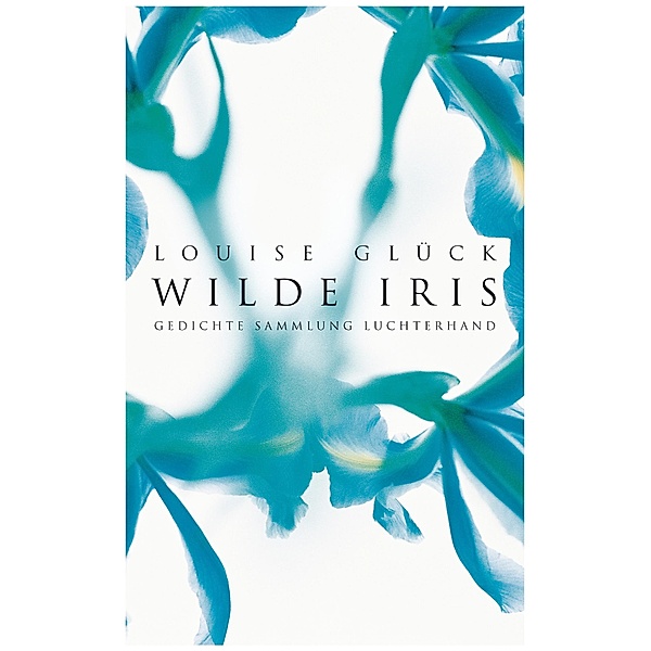 Wilde Iris / Sammlung Luchterhand, Louise Glück