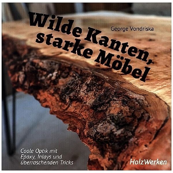 Wilde Kanten, starke Möbel, George Vondriska