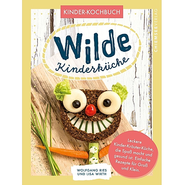 Wilde Kinderküche, Lisa Wirth, Wolfgang Ries