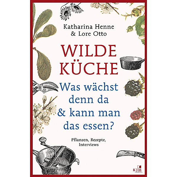 Wilde Küche, Katharina Henne, Lore Otto