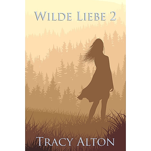 Wilde Liebe 2 / Wilde Liebe, Tracy Alton