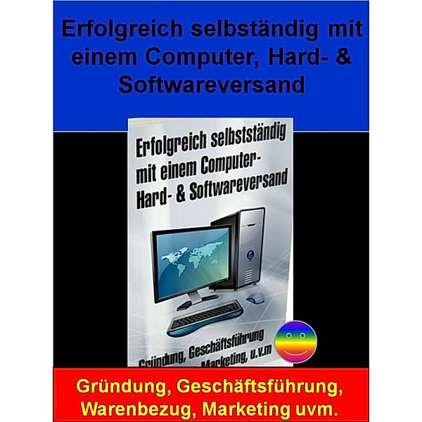 Wilde, M: Erfolgreich selbständig mit einem Computer, Hard-, Markus Wilde