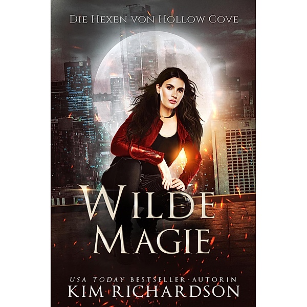 Wilde Magie (Die Hexen von Hollow Cove, #13) / Die Hexen von Hollow Cove, Kim Richardson