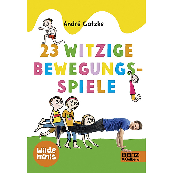 Wilde Minis / 23 witzige Bewegungsspiele, André Gatzke