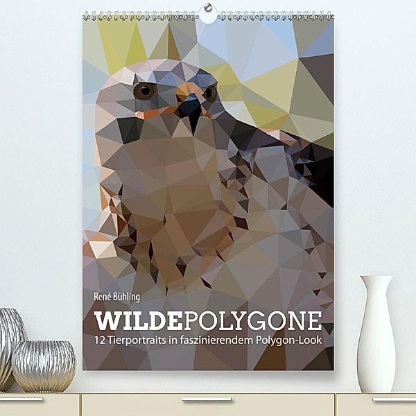 Wilde Polygone (Premium-Kalender 2020 DIN A2 hoch), René Bühling