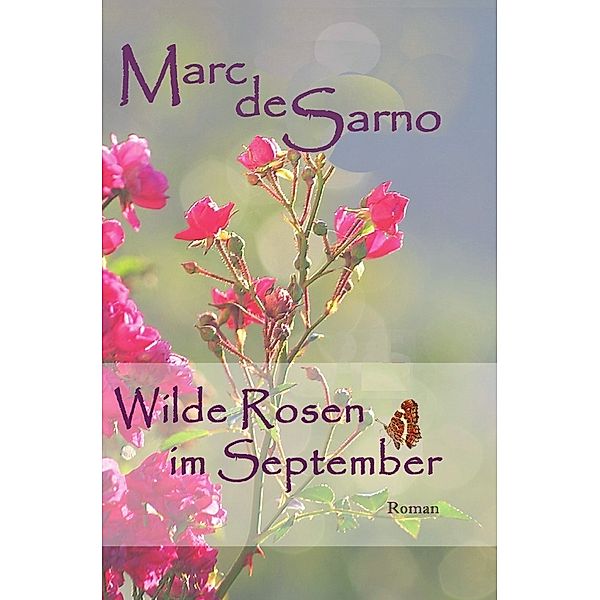Wilde Rosen im September, Marc de Sarno