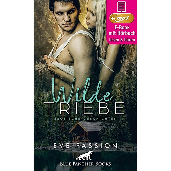 Wilde Triebe | Erotische Geschichten | Erotik Audio Story | Erotisches Hörbuch / blue panther books Erotische Hörbücher Erotik Sex Hörbuch, Eve Passion