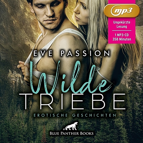 Wilde Triebe | Erotische Geschichten | Erotik Audio Story | Erotisches Hörbuch MP3CD,Audio-CD, MP3, Eve Passion