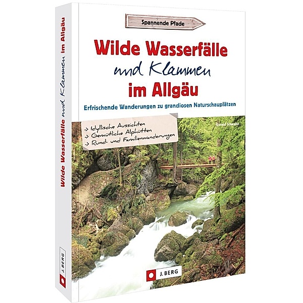 Wilde Wasserfälle und Klammen im Allgäu, Gerald Schwabe
