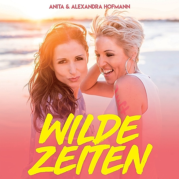 Wilde Zeiten, Anita Hofmann & Alexandra