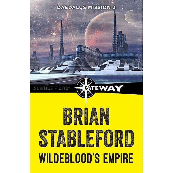 Wildeblood's Empire: Daedalus Mission 3 / Daedalus Mission, Brian Stableford