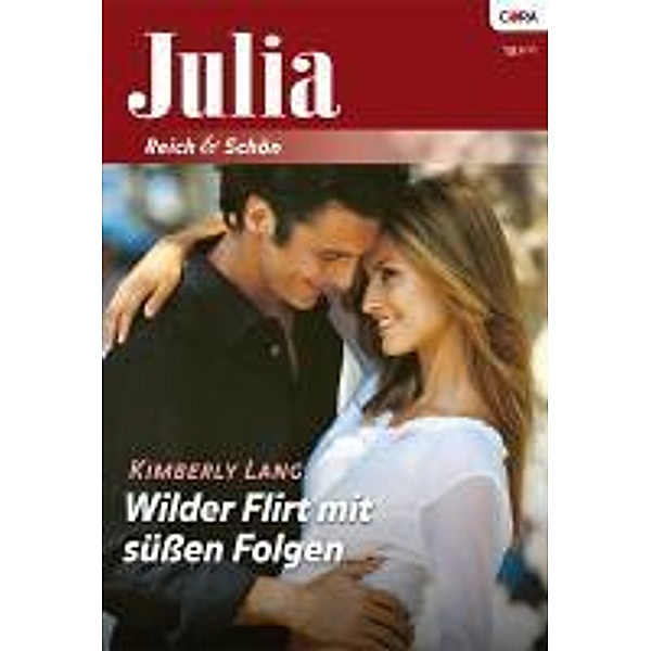 Wilder Flirt mit süßen Folgen / Julia Romane Bd.0016, Kimberly Lang