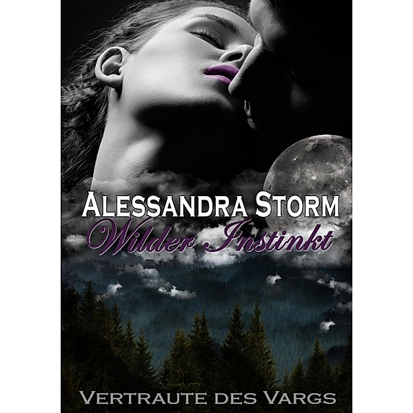 Wilder Instinkt / Vertraute des Vargs Bd.2, Alessandra Storm