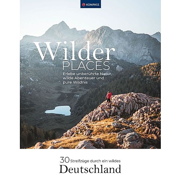 Wilder Places - 30 Streifzüge durch ein wildes Deutschland