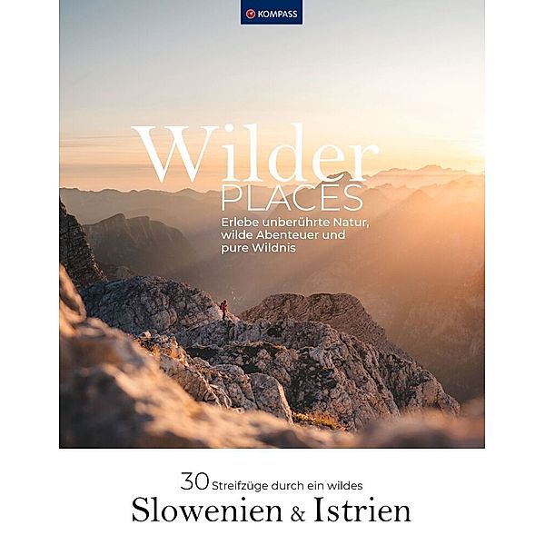 Wilder Places - 30 Streifzüge durch ein wildes Slowenien & Istrien, Maria Strobl