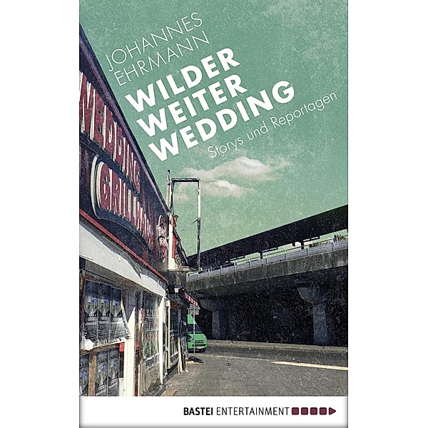 Wilder, weiter, Wedding, Johannes Ehrmann